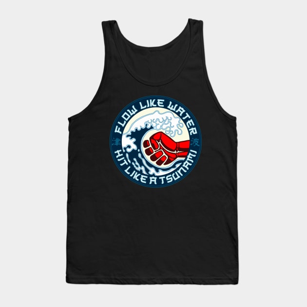 Flow like water - Hit like a tsunami Tank Top by undersideland